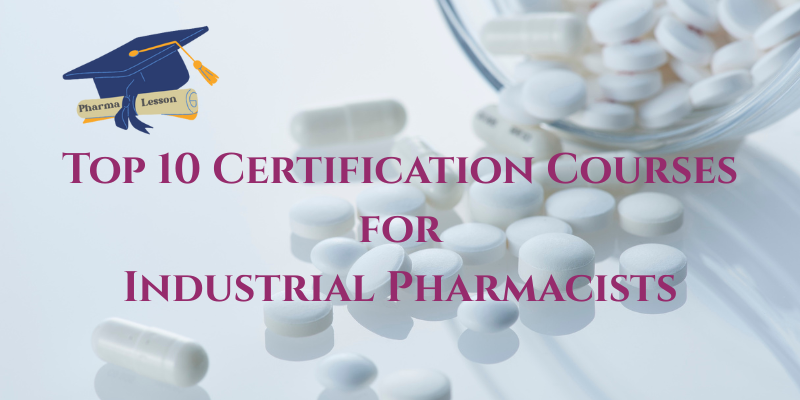 Top 10 Certification Courses for Industrial Pharmacists