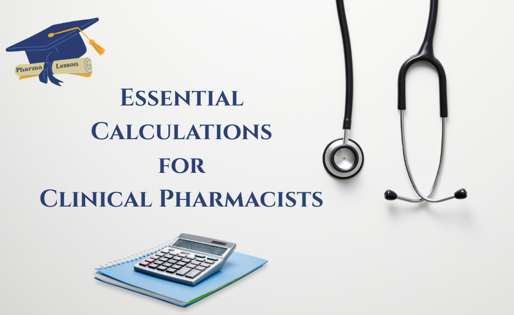 Essential Calculations for Clinical Pharmacists